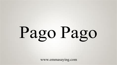 how to say pago pago.